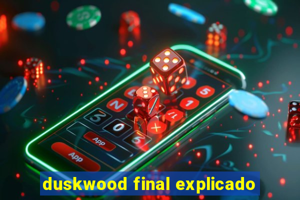 duskwood final explicado